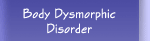 Body Dysmorphic Disorder